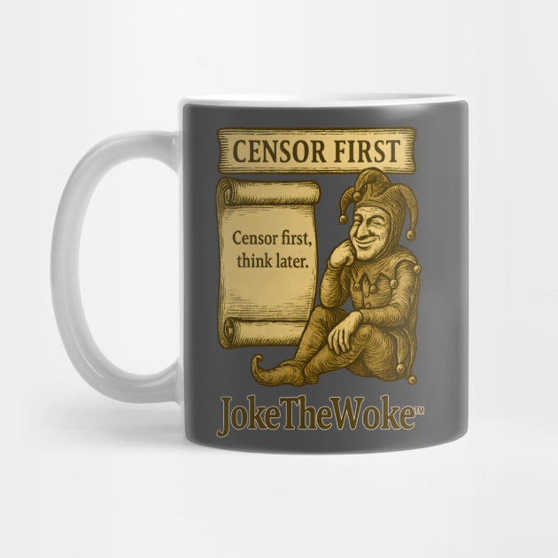 Censor First by JokeTheWoke